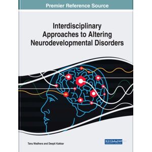IGI Global Interdisciplinary Approaches To Altering Neurodevelopmental Disorders IGI Global Interdisciplinary Approaches To Altering Neurodevelopmental Disorders