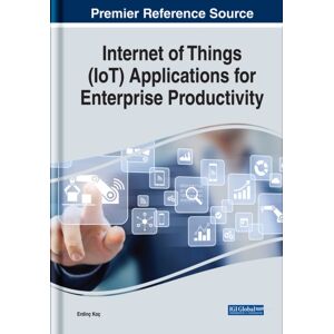 IGI Global Internet Of Things (Iot) Applications For Enterprise Productivity IGI Global Internet Of Things (Iot) Applications For Enterprise Productivity
