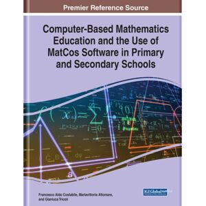 IGI Global Computer-Based Mathematics Education And The Use Of Matcos Software In Primary And Secondary Schools IGI Global Computer-Based Mathematics Education And The Use Of Matcos Software In Primary And Secondary Schools
