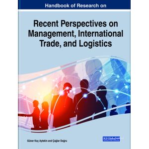IGI Global Handbook Of Research On Recent Perspectives On Management, International Trade, And Logistics IGI Global Handbook Of Research On Recent Perspectives On Management, International Trade, And Logistics