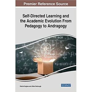 IGI Global Self-Directed Learning And The Academic Evolution From Pedagogy To Andragogy IGI Global Self-Directed Learning And The Academic Evolution From Pedagogy To Andragogy