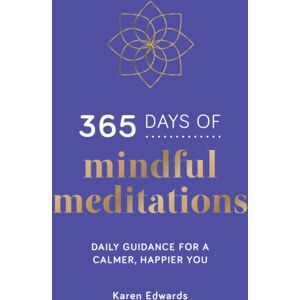 Summersdale Publishers 365 Days Of Mindful Meditations : Daily Guidance For A Calmer, Happier You Summersdale Publishers 365 Days Of Mindful Meditations : Daily Guidance For A Calmer, Happier You