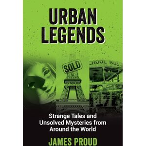 Octopus Publishing Group Urban Legends : Strange Tales And Unsolved Mysteries From Around The World Octopus Publishing Group Urban Legends : Strange Tales And Unsolved Mysteries From Around The World