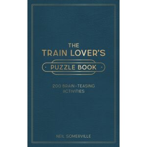 Octopus Publishing Group The Train Lover'S Puzzle Book : 200 Brain-Teasing Activities, From Crosswords To Quizzes Octopus Publishing Group The Train Lover'S Puzzle Book : 200 Brain-Teasing Activities, From Crosswords To Quizzes