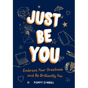 Summersdale Publishers Just Be You : Embrace Your Greatness And Be Brilliantly You Summersdale Publishers Just Be You : Embrace Your Greatness And Be Brilliantly You