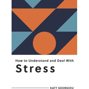 Summersdale Publishers How To Understand And Deal With Stress : Everything You Need To Know To Manage Stress Summersdale Publishers How To Understand And Deal With Stress : Everything You Need To Know To Manage Stress