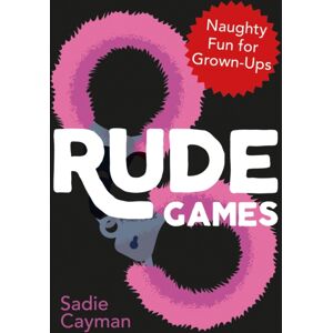 Octopus Publishing Group Rude Games : Naughty Fun For Grown-Ups Octopus Publishing Group Rude Games : Naughty Fun For Grown-Ups