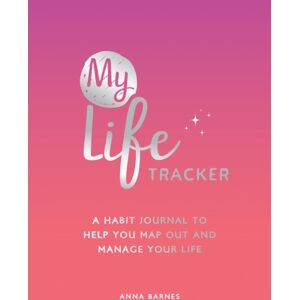 Summersdale Publishers My Life Tracker : A Habit Journal To Help You Map Out And Manage Your Life Summersdale Publishers My Life Tracker : A Habit Journal To Help You Map Out And Manage Your Life