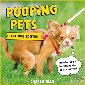 Octopus Publishing Group Pooping Pets: The Dog Edition : Hilarious Snaps Of Doggos Taking A Dump Octopus Publishing Group Pooping Pets: The Dog Edition : Hilarious Snaps Of Doggos Taking A Dump