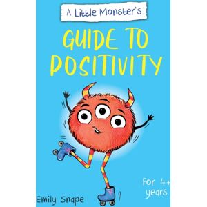 Summersdale Publishers A Little Monster’s Guide To Positivity : A Child'S Guide To Coping With Their Feelings Summersdale Publishers A Little Monster’s Guide To Positivity : A Child'S Guide To Coping With Their Feelings