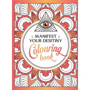 Octopus Publishing Group Manifest Your Destiny Colouring Book : A Mesmerizing Journey Of Colour And Creativity Octopus Publishing Group Manifest Your Destiny Colouring Book : A Mesmerizing Journey Of Colour And Creativity