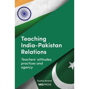UCL Press Teaching India–pakistan Relations : Exploring Teachers' Voices UCL Press Teaching India–pakistan Relations : Exploring Teachers' Voices