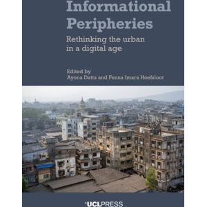 UCL Press Informational Peripheries : Rethinking The Urban In A Digital Age UCL Press Informational Peripheries : Rethinking The Urban In A Digital Age