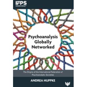 Karnac Books Psychoanalysis Globally Networked : The Origins Of The International Federation Of Psychoanalytic Societies Karnac Books Psychoanalysis Globally Networked : The Origins Of The International Federation Of Psychoanalytic Societies
