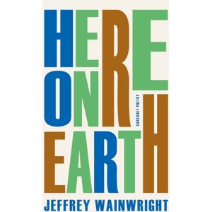 Carcanet Press Ltd Here On Earth Carcanet Press Ltd Here On Earth