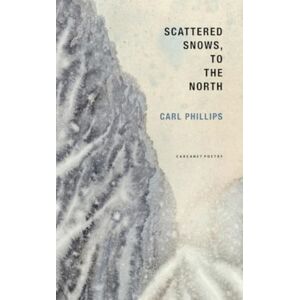 Carcanet Press Ltd Scattered Snows, To The North Carcanet Press Ltd Scattered Snows, To The North
