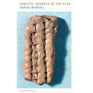Carcanet Press Ltd Tablets : Secrets Of The Clay Carcanet Press Ltd Tablets : Secrets Of The Clay