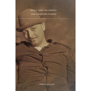 Carcanet Press Ltd Billy 'Nibs' Buckshot: The Complete Works Carcanet Press Ltd Billy 'Nibs' Buckshot: The Complete Works