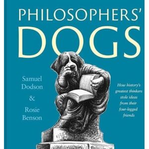 Boundless Publishing Group Ltd Philosophers' Dogs : How History'S Greatest Thinkers Stole Ideas From Their Four-Legged Friends Boundless Publishing Group Ltd Philosophers' Dogs : How History'S Greatest Thinkers Stole Ideas From Their Four-Legged Friends