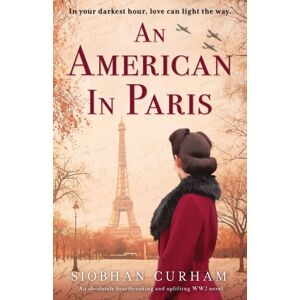 Bookouture An American In Paris : An Absolutely Heartbreaking And Uplifting World War 2 Novel Bookouture An American In Paris : An Absolutely Heartbreaking And Uplifting World War 2 Novel