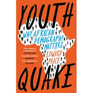 Bloomsbury Publishing PLC Youthquake : Why African Demography Should Matter To The World Bloomsbury Publishing PLC Youthquake : Why African Demography Should Matter To The World