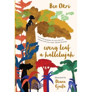 Bloomsbury Publishing PLC Every Leaf A Hallelujah Bloomsbury Publishing PLC Every Leaf A Hallelujah