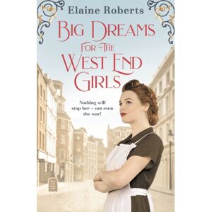 Bloomsbury Publishing PLC Big Dreams For The West End Girls : A Sweeping Wartime Romance Novel From A Debut Voice In Fiction! Bloomsbury Publishing PLC Big Dreams For The West End Girls : A Sweeping Wartime Romance Novel From A Debut Voice In Fiction!