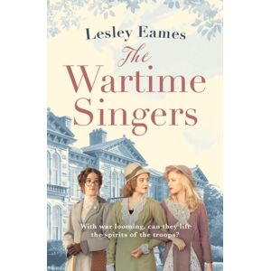 Bloomsbury Publishing PLC The Wartime Singers : A Totally Heartwarming And Emotional Wartime Saga Bloomsbury Publishing PLC The Wartime Singers : A Totally Heartwarming And Emotional Wartime Saga