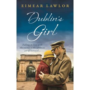 Bloomsbury Publishing PLC Dublin'S Girl : A Sweeping Wartime Romance Novel From A Debut Voice In Fiction! Bloomsbury Publishing PLC Dublin'S Girl : A Sweeping Wartime Romance Novel From A Debut Voice In Fiction!