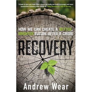 Legend Press Ltd Recovery : How We Can Create A Better, Brighter Future After A Crisis Legend Press Ltd Recovery : How We Can Create A Better, Brighter Future After A Crisis