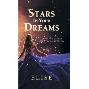 New Generation Publishing Stars In Your Dreams: Poems From The Girl With The Star In Her Eye New Generation Publishing Stars In Your Dreams: Poems From The Girl With The Star In Her Eye