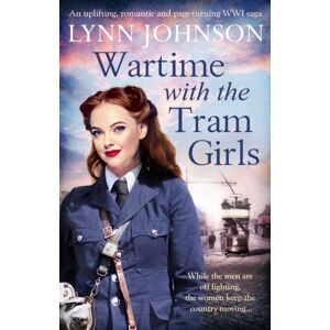 Canelo Wartime With The Tram Girls : An Uplifting, Romantic And Page-Turning Ww1 Saga Canelo Wartime With The Tram Girls : An Uplifting, Romantic And Page-Turning Ww1 Saga