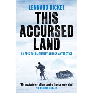 Canelo This Accursed Land : An Epic Solo Journey Across Antarctica Canelo This Accursed Land : An Epic Solo Journey Across Antarctica