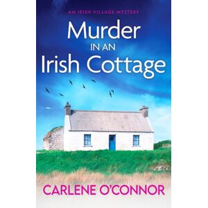 Canelo Murder In An Irish Cottage : A Totally Unputdownable Irish Village Mystery Canelo Murder In An Irish Cottage : A Totally Unputdownable Irish Village Mystery