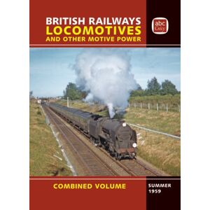 Crecy Publishing Abc British Railways Locomotives Combined Volume Summer 1959 Crecy Publishing Abc British Railways Locomotives Combined Volume Summer 1959