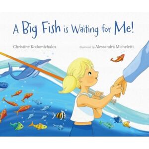 Starfish Bay Publishing Pty Ltd A Big Fish Is Waiting For Me! Starfish Bay Publishing Pty Ltd A Big Fish Is Waiting For Me!
