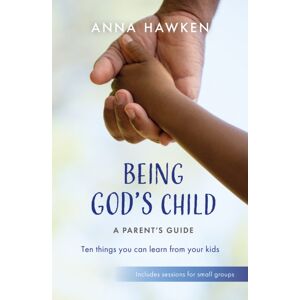 BRF (The Bible Reading Fellowship) Being God'S Child: A Parent’s Guide : Ten Things You Can Learn From Your Kids BRF (The Bible Reading Fellowship) Being God'S Child: A Parent’s Guide : Ten Things You Can Learn From Your Kids