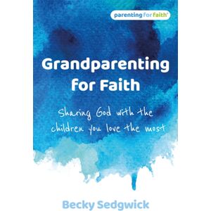 BRF (The Bible Reading Fellowship) Grandparenting For Faith : Sharing God With The Children You Love The Most BRF (The Bible Reading Fellowship) Grandparenting For Faith : Sharing God With The Children You Love The Most