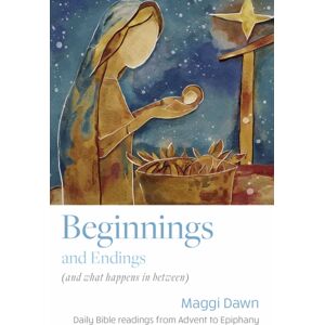 BRF (The Bible Reading Fellowship) Beginnings And Endings (And What Happens In Between) : Daily Bible Readings From Advent To Epiphany BRF (The Bible Reading Fellowship) Beginnings And Endings (And What Happens In Between) : Daily Bible Readings From Advent To Epiphany