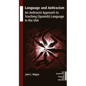 Multilingual Matters Language And Antiracism : An Antiracist Approach To Teaching (Spanish) Language In The Usa Multilingual Matters Language And Antiracism : An Antiracist Approach To Teaching (Spanish) Language In The Usa