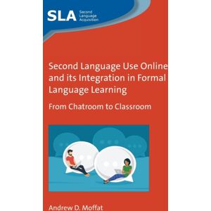 Multilingual Matters Second Language Use Online And Its Integration In Formal Language Learning : From Chatroom To Classroom Multilingual Matters Second Language Use Online And Its Integration In Formal Language Learning : From Chatroom To Classroom