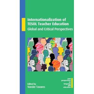 Multilingual Matters Internationalization Of Tesol Teacher Education : Global And Critical Perspectives Multilingual Matters Internationalization Of Tesol Teacher Education : Global And Critical Perspectives