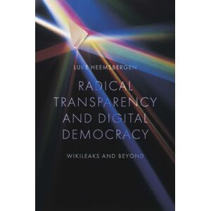 Emerald Publishing Limited Radical Transparency And Digital Democracy : Wikileaks And Beyond Emerald Publishing Limited Radical Transparency And Digital Democracy : Wikileaks And Beyond