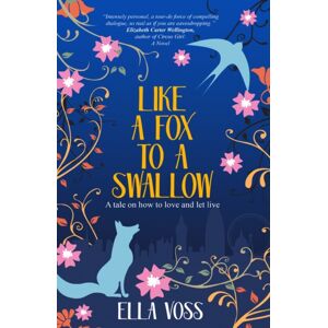 Troubador Publishing Like A Fox To A Swallow Troubador Publishing Like A Fox To A Swallow