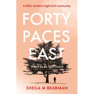 Troubador Publishing Forty Paces East Troubador Publishing Forty Paces East