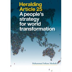 Troubador Publishing Heralding Article 25 : A People’s Strategy For World Transformation: Second Edition Troubador Publishing Heralding Article 25 : A People’s Strategy For World Transformation: Second Edition