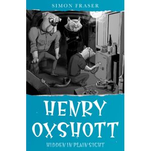 Troubador Publishing Henry Oxshott : Hidden In Plain Sight Troubador Publishing Henry Oxshott : Hidden In Plain Sight