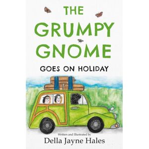 Troubador Publishing The Grumpy Gnome Goes On Holiday Troubador Publishing The Grumpy Gnome Goes On Holiday