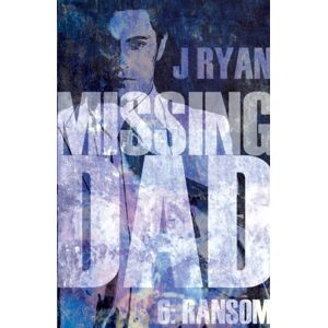 Troubador Publishing Missing Dad 6: Ransom Troubador Publishing Missing Dad 6: Ransom