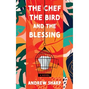 Troubador Publishing The Chef, The Bird And The Blessing Troubador Publishing The Chef, The Bird And The Blessing